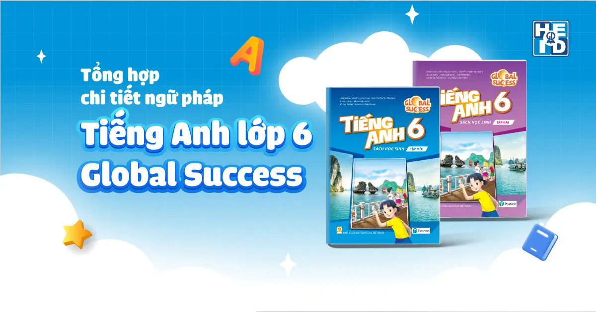 Tổng hợp ngữ pháp tiếng Anh lớp 6 Global Success