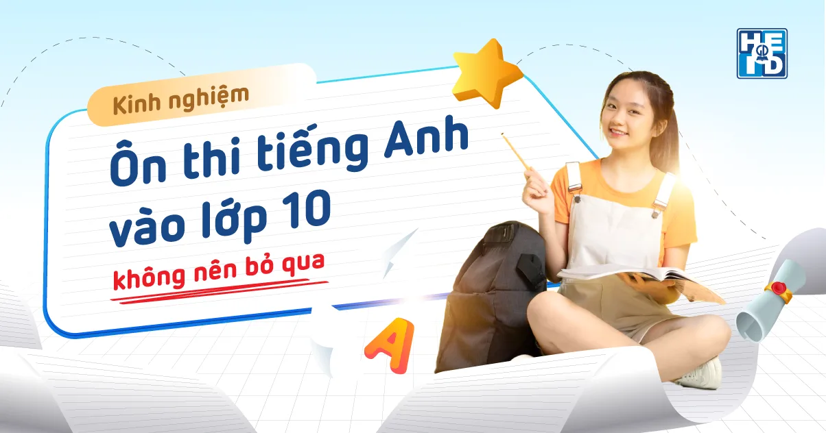 Kinh nghiệm ôn thi tiếng Anh vào lớp 10 không nên bỏ qua