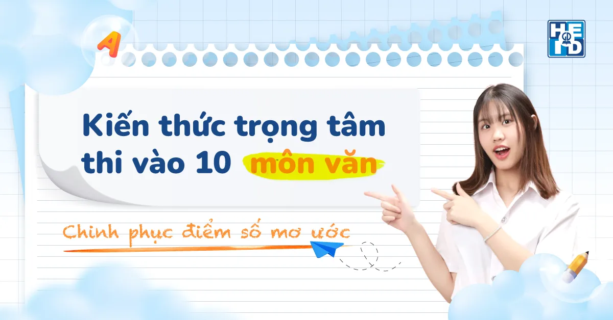 Kiến thức trọng tâm thi vào 10 môn Văn