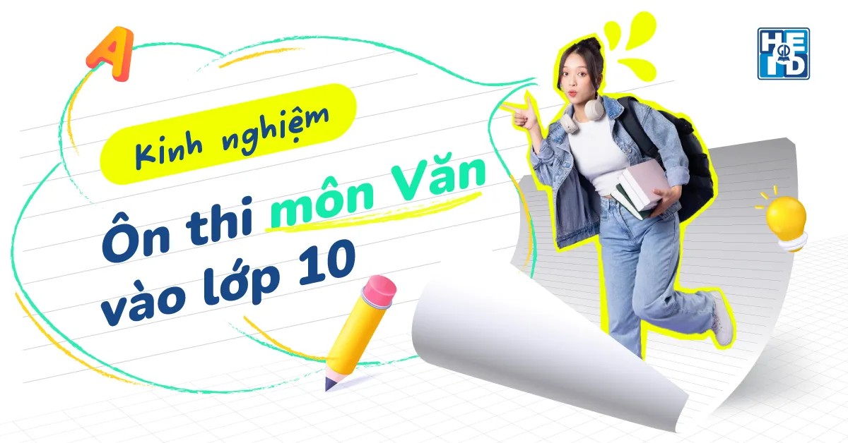 Kinh nghiệm ôn thi môn văn vào lớp 10
