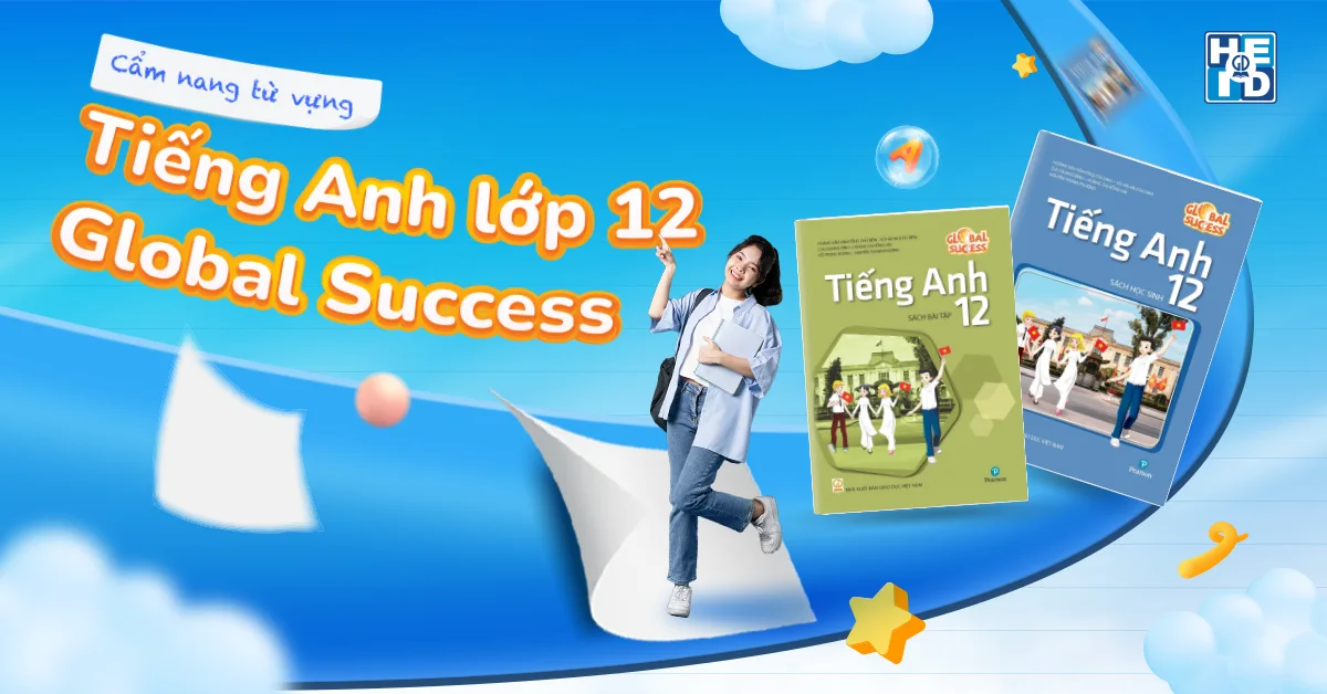 Cẩm nang từ vựng tiếng Anh lớp 12 Global Success
