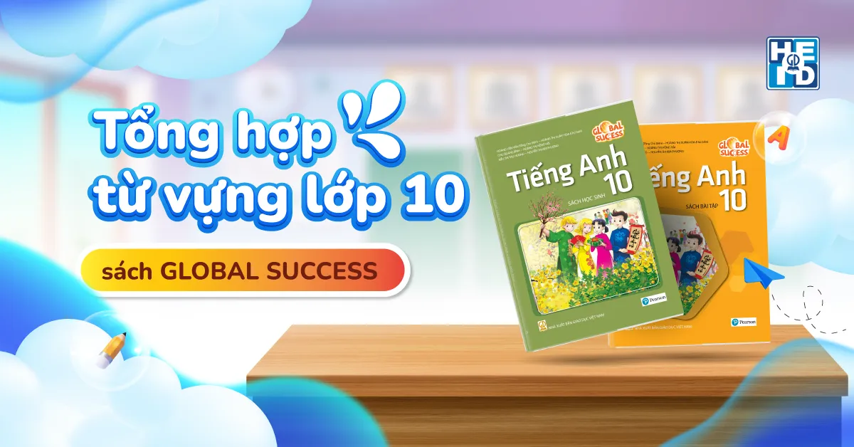 Tổng hợp từ vựng lớp 10 sách Global Success