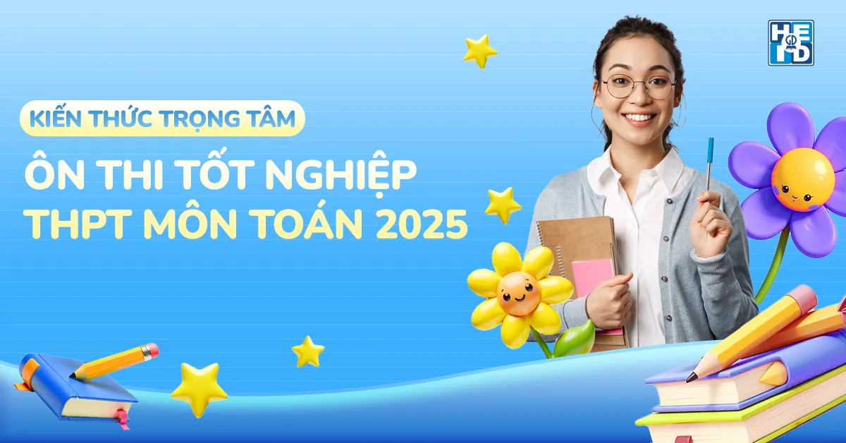 Trọng tâm ôn thi tốt nghiệp THPT môn toán 2025