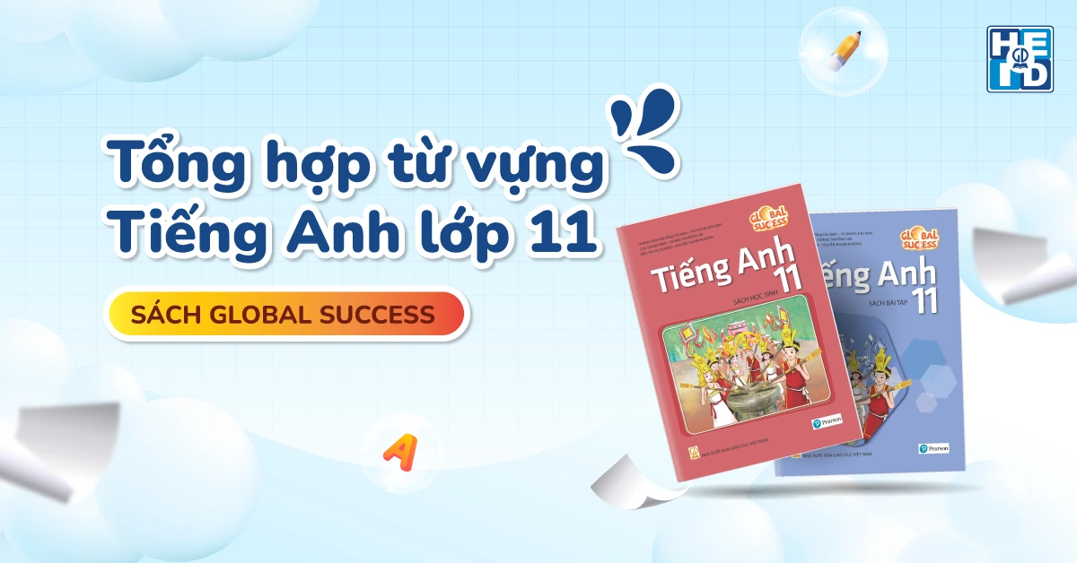 Tổng hợp từ vựng tiếng Anh lớp 11 sách Global Success