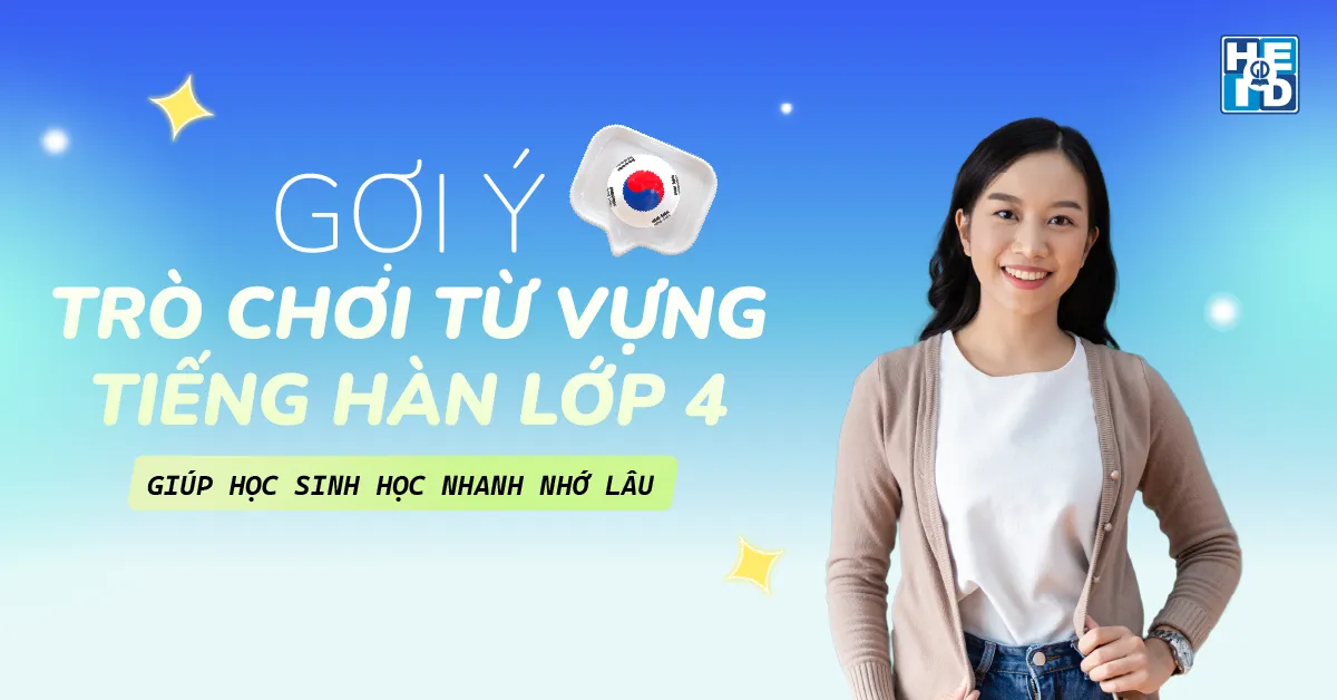 Trò chơi từ vựng tiếng Hàn lớp 4