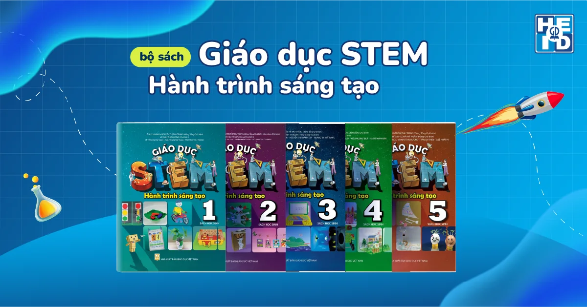 Bộ sách Giáo dục STEM - Hành trình sáng tạo - phương pháp dạy STEM