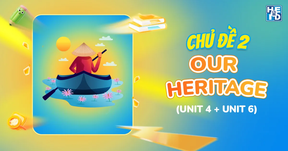 Chủ đề Our Heritage - Global Success lớp 7