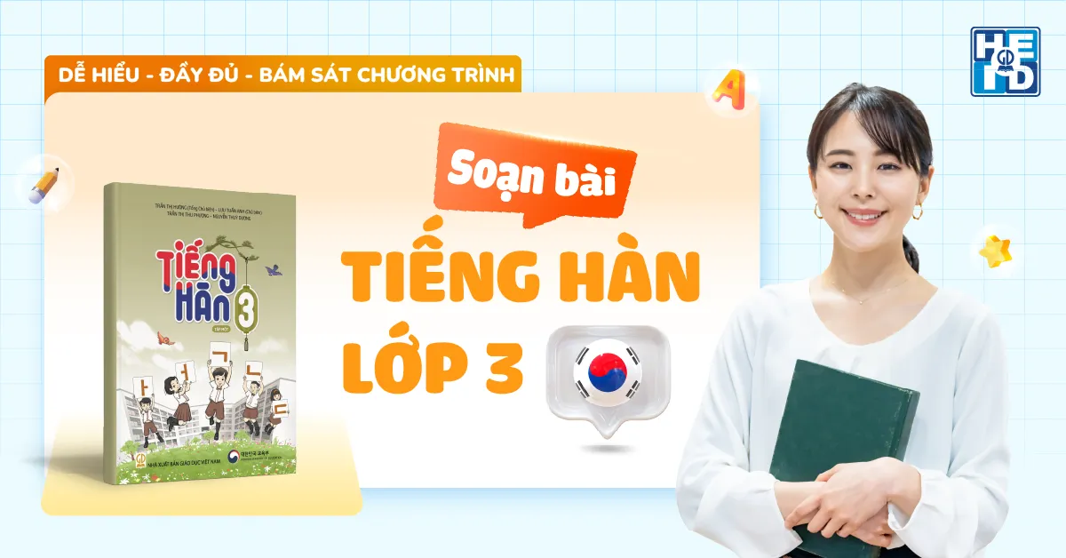 Soạn bài tiếng Hàn lớp 3 dễ hiểu, đầy đủ, bám sát chương trình