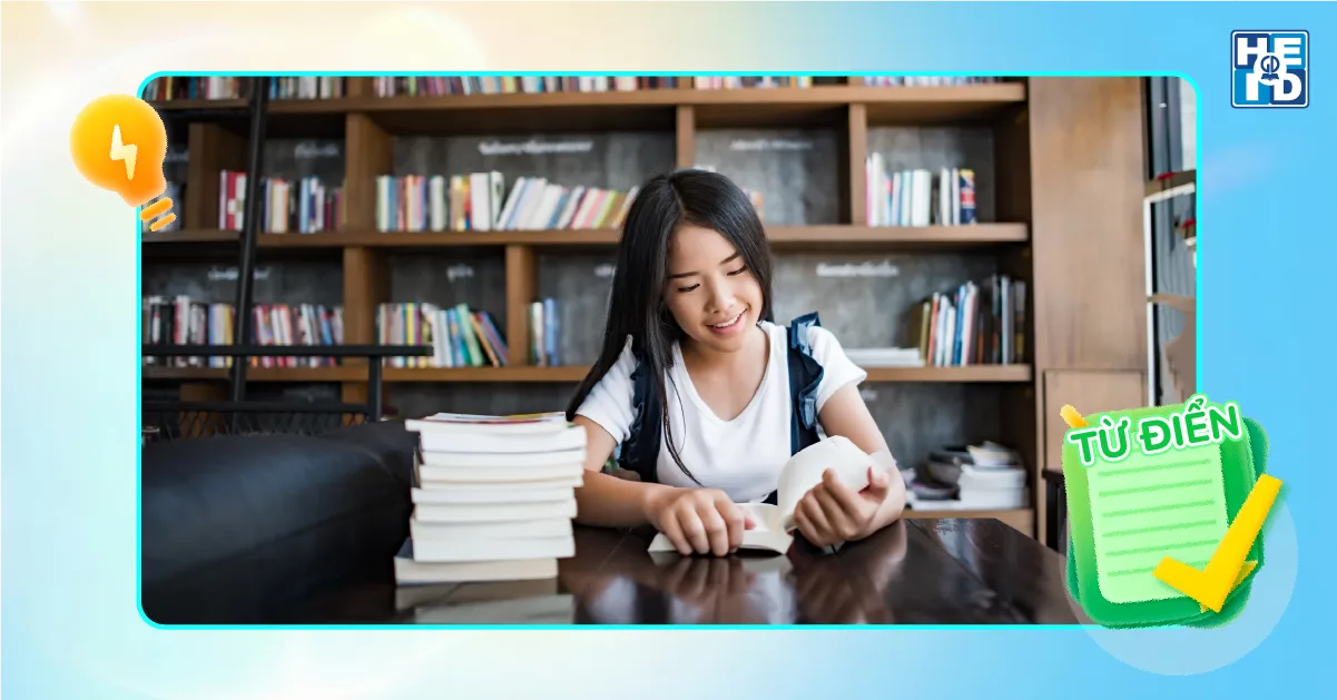 Một từ điển tiếng Anh tốt sẽ giúp học sinh hiểu đúng nghĩa, học đúng ngữ cảnh và dùng đúng cấu trúc